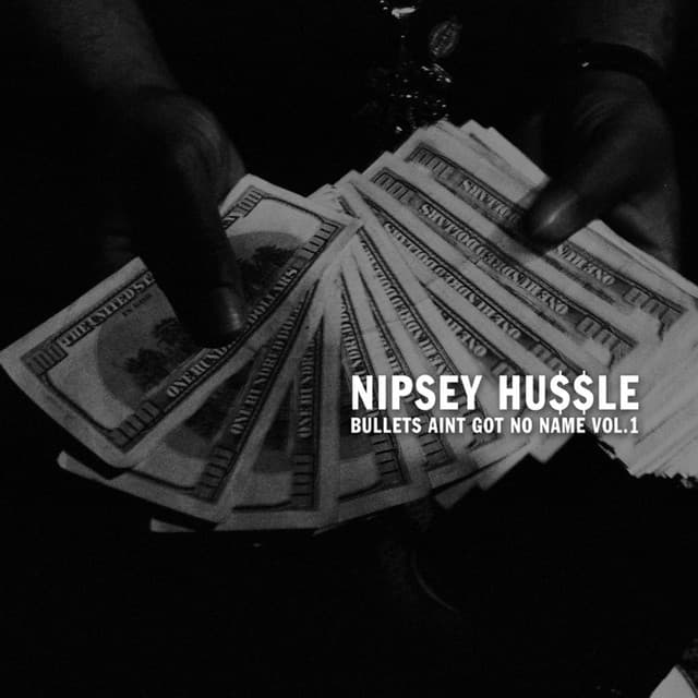 Bullets Ain't Got No Name Vol. 1 - Nipsey Hussle