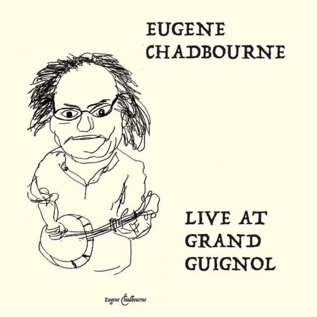 Live at Grand Guignol - Eugene Chadbourne