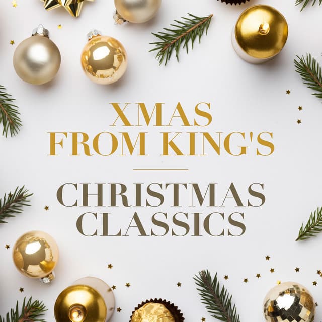 Xmas from King's - Christmas Classics - Choir of King's College, Cambridge