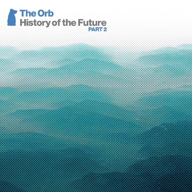 History Of The Future Part 2 - The Orb
