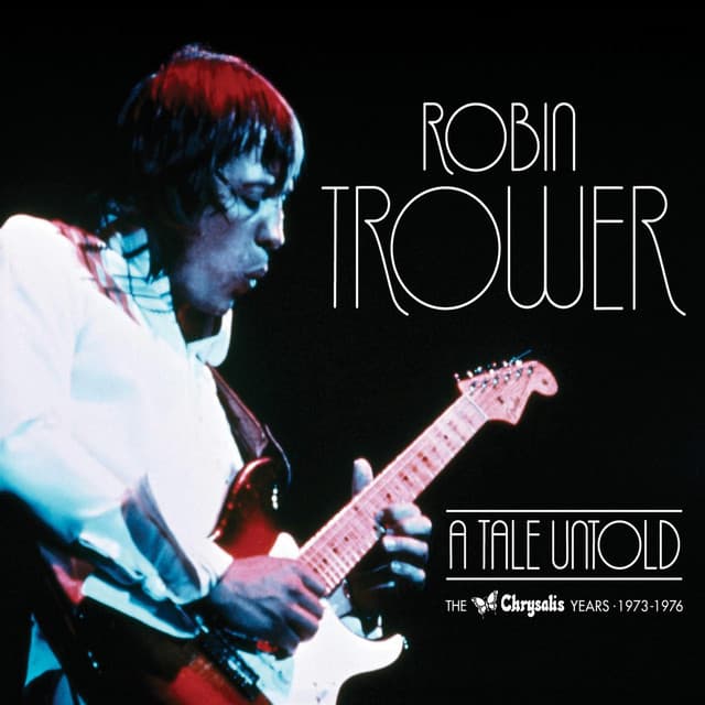 A Tale Untold: The Chrysalis Years - Robin Trower