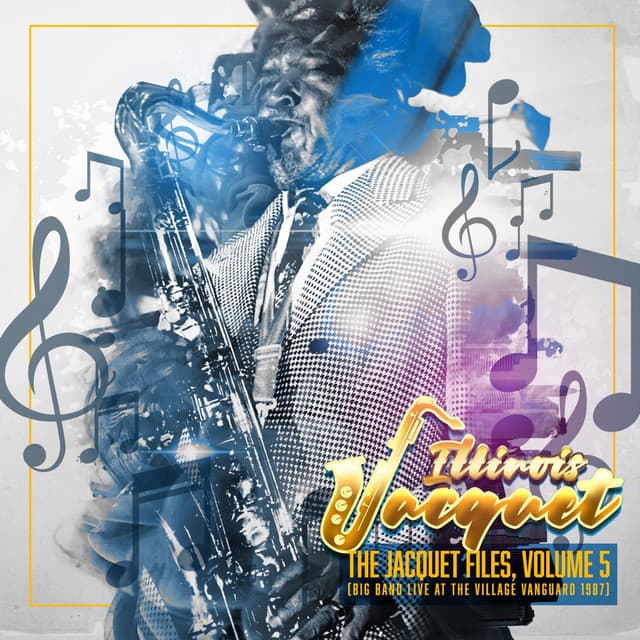 The Jacquet Files, Vol. 5 - Illinois Jacquet