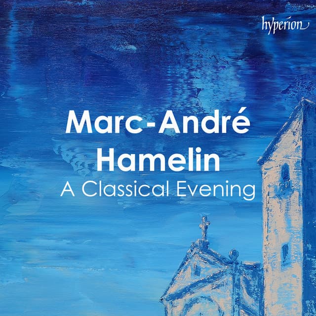 "A Classical Evening - Hamelin" - Marc-André Hamelin