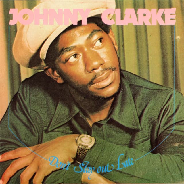 Don't Stay Out Late - Johnny Clarke