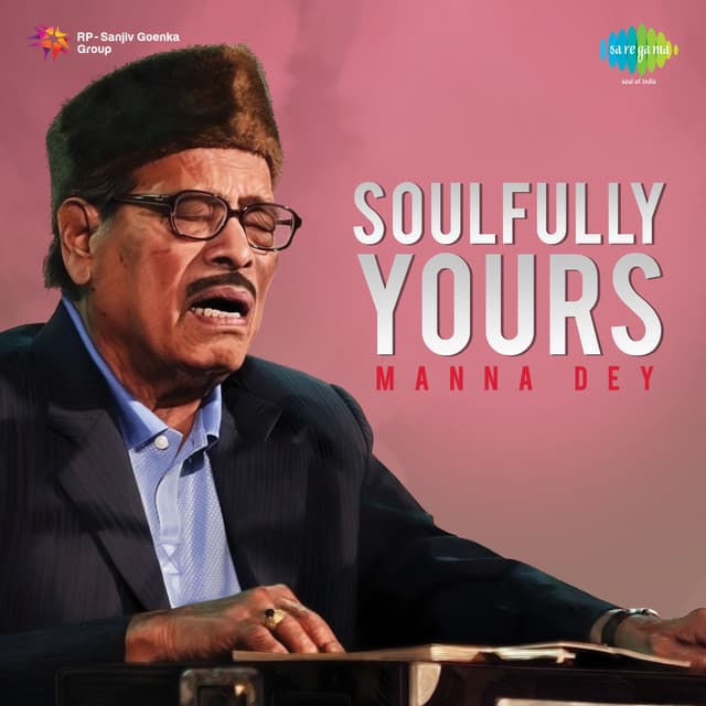 Soulfully Yours Manna Dey - Manna Dey