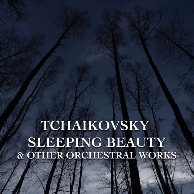 "Sleeping Beauty" & Other Orchestral Works by Tchaikovsky - Pyotr Ilyich Tchaikovsky