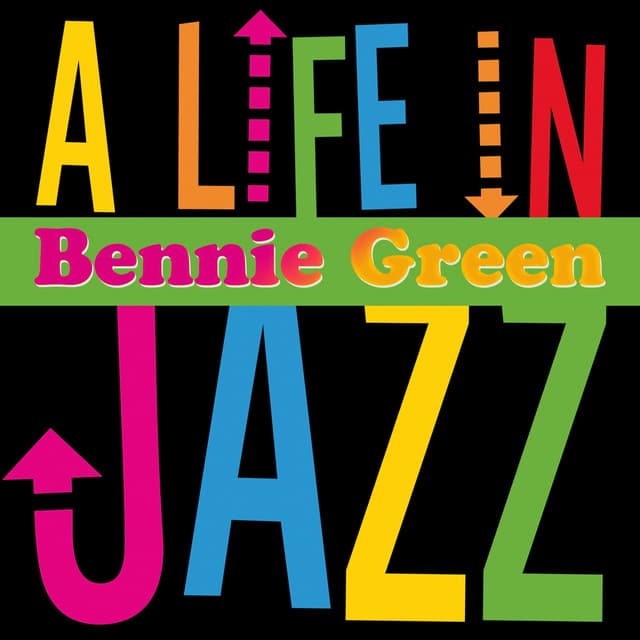 A Life in Jazz - Bennie Green - Bennie Green