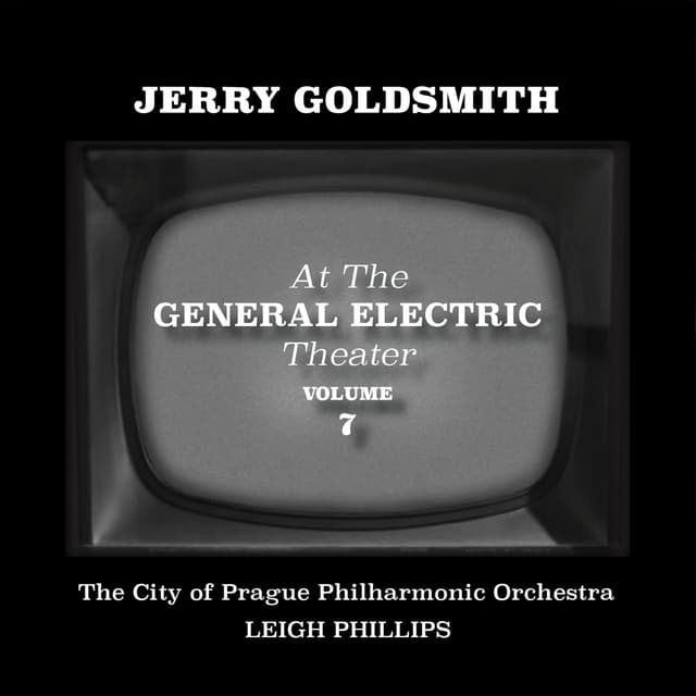 Jerry Goldsmith at the General Electric Theater, Vol. 7 - The City of Prague Philharmonic Orchestra