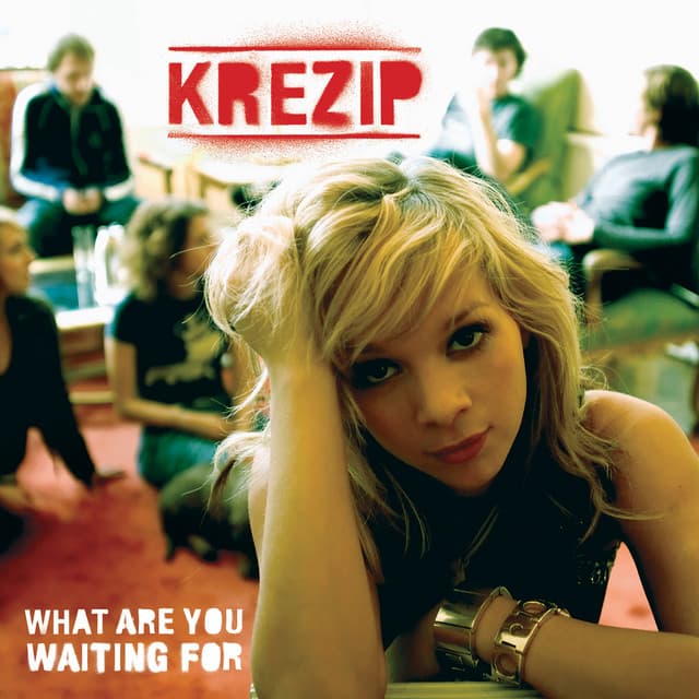 What Are You Waiting for - Krezip