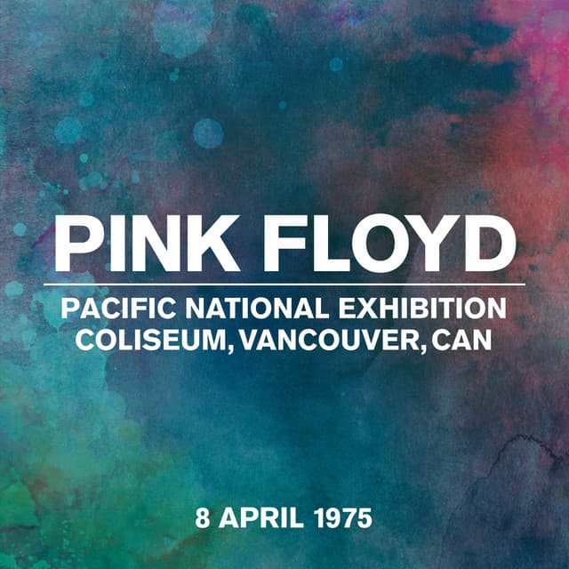 Live at Pacific National Exhibition Coliseum, Vancouver, Canada, 8th April, 1975 - Pink Floyd