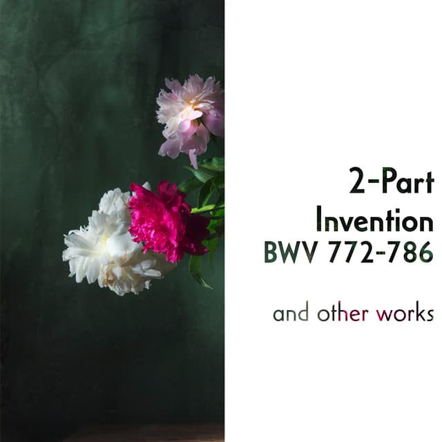 "2-Part Invention, BWV 772-786" and other works - Johann Sebastian Bach