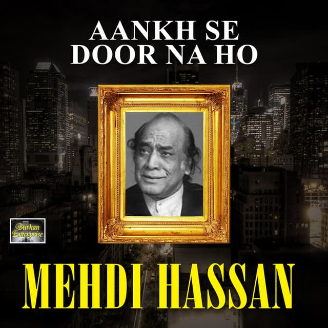 Aankh Se Door Na Ho - Mehdi Hassan