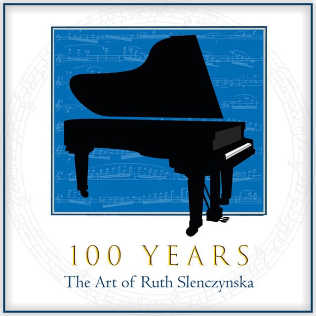 100 Years: The Art of Ruth Slenczynska - Ruth Slenczynska