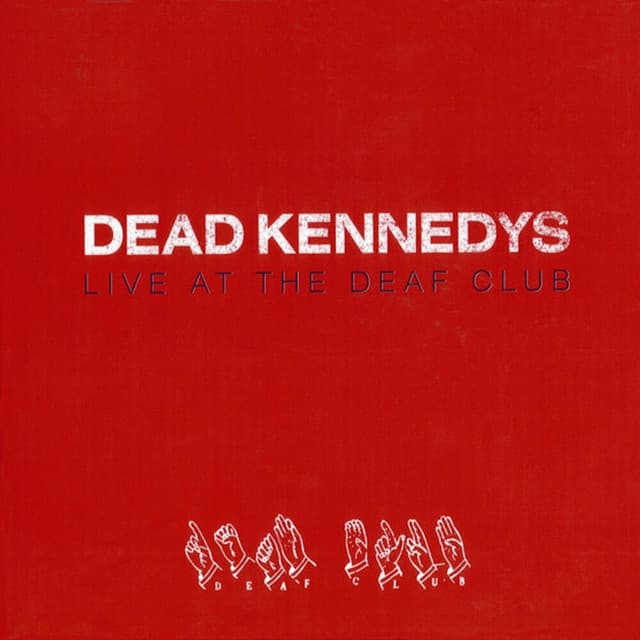 Live At The Deaf Club - Dead Kennedys