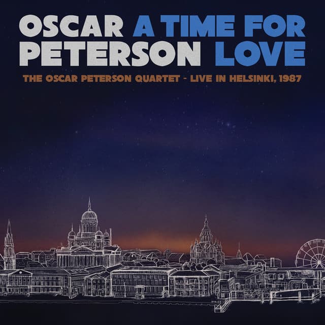 A Time for Love: The Oscar Peterson Quartet Live in Helsinki, 1987 - Oscar Peterson