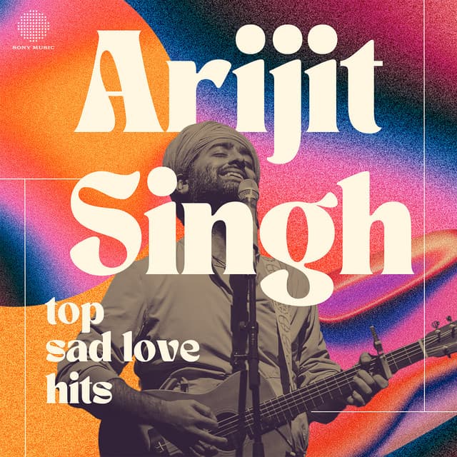 Arijit Singh Top Sad Love Hits - Arijit Singh