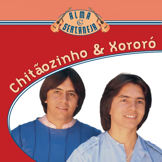 Alma Sertaneja - Chitãozinho & Xororó