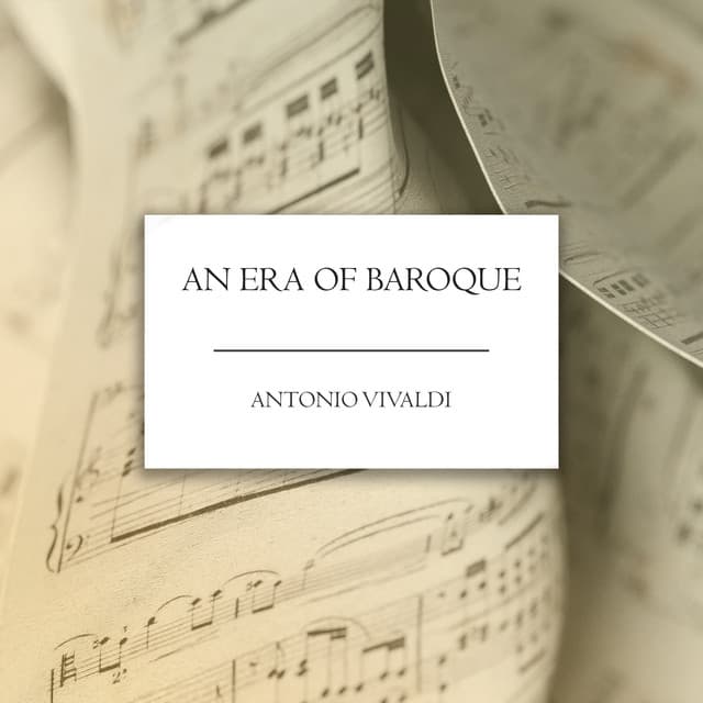 An Era of Baroque: Vivaldi - Antonio Vivaldi